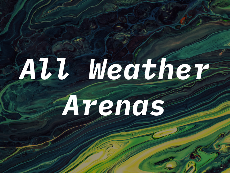 All Weather Arenas