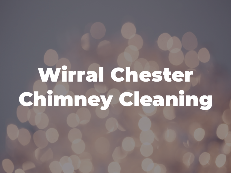 All Wirral and Chester Chimney Cleaning