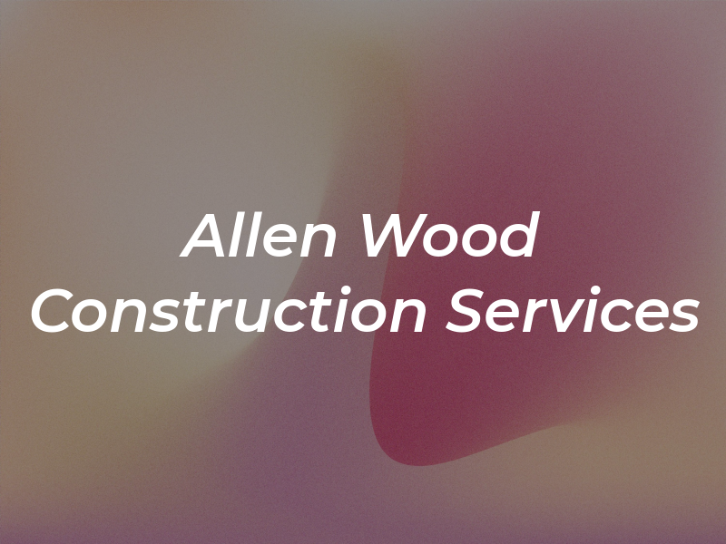 Allen Wood Construction Services Ltd