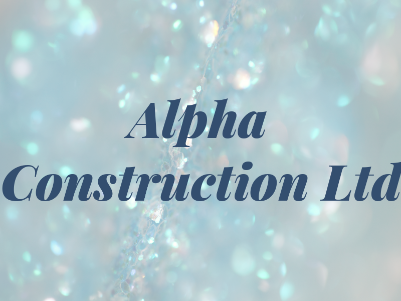 Alpha Construction Ltd