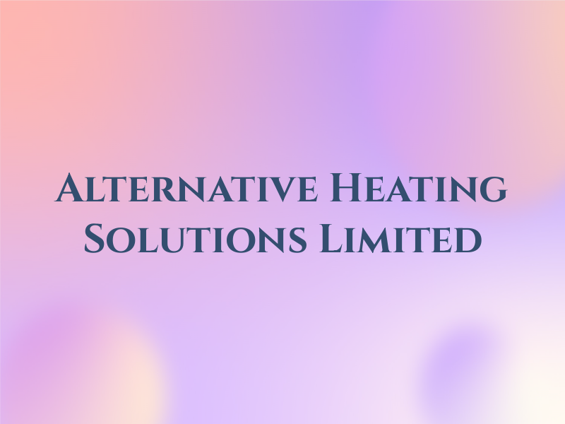 Alternative Heating Solutions Limited
