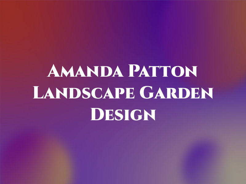 Amanda Patton Landscape & Garden Design