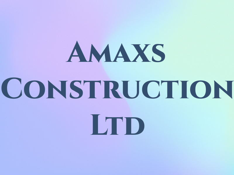 Amaxs Construction Ltd