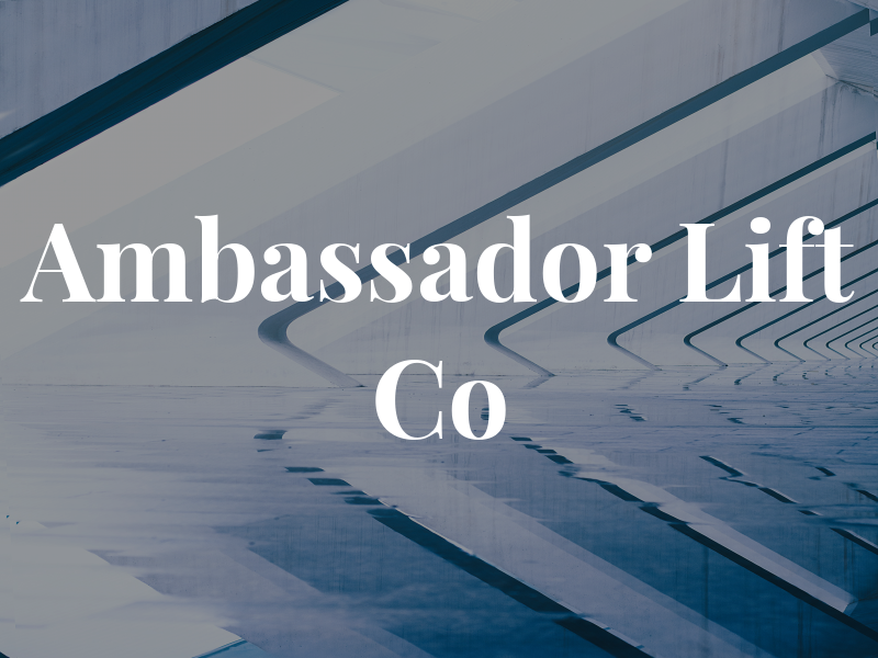 Ambassador Lift Co