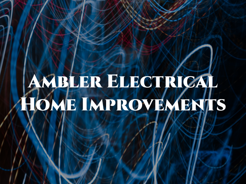 Ambler Electrical & Home Improvements