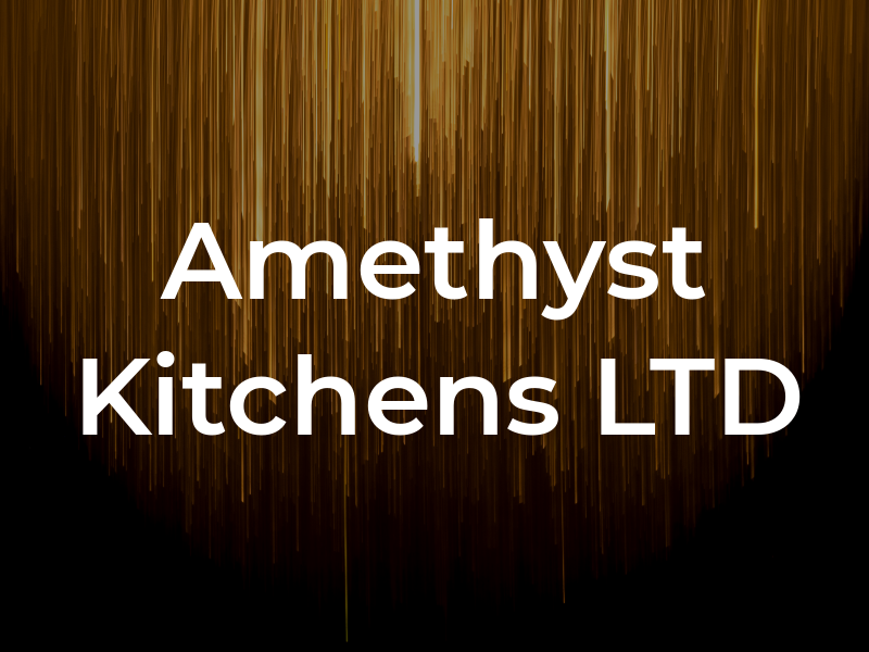Amethyst Kitchens LTD