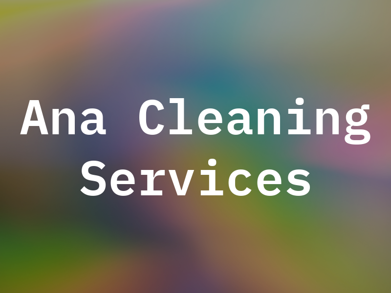 Ana Cleaning Services