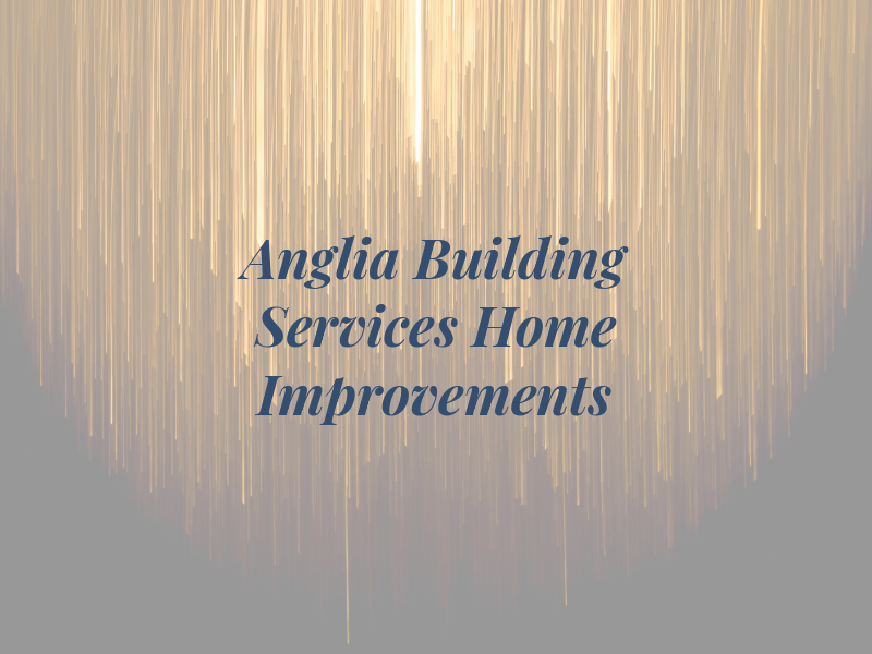 Anglia Building Services & Home Improvements