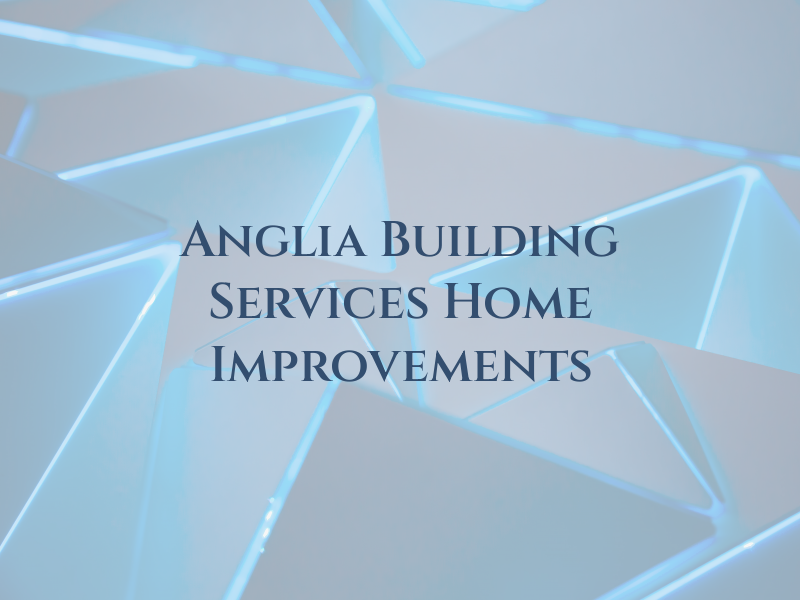 Anglia Building Services & Home Improvements