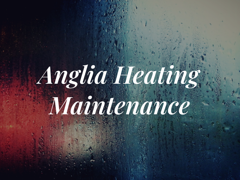 Anglia Heating & Maintenance Ltd
