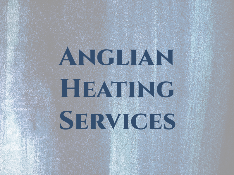 Anglian Heating Services