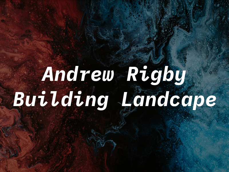 Andrew Rigby Building and Landcape