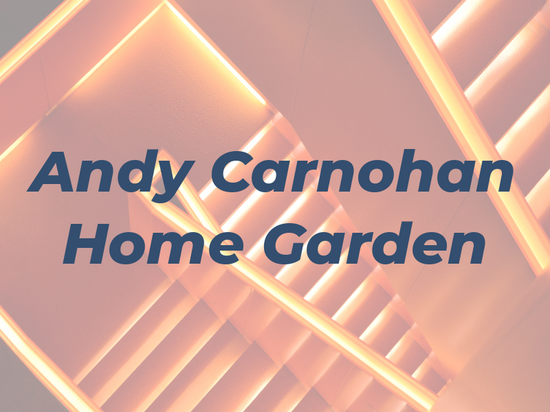 Andy Carnohan Home & Garden