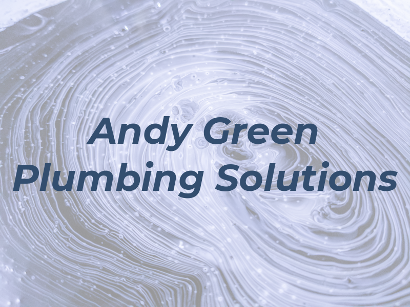Andy Green Plumbing Solutions