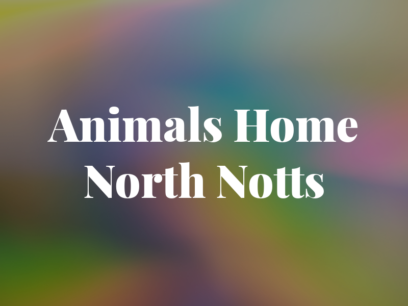 Animals At Home North Notts