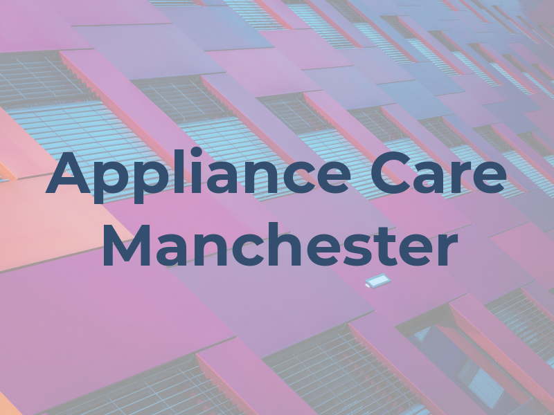 Appliance Care Manchester