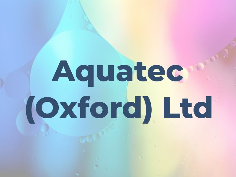 Aquatec (Oxford) Ltd