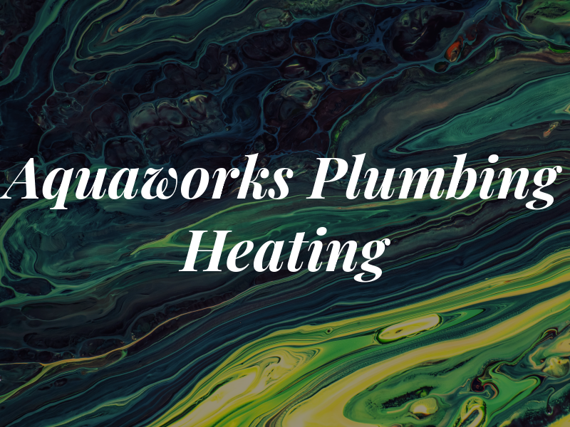 Aquaworks Plumbing & Heating Ltd