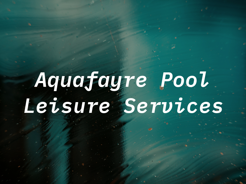 Aquafayre Pool & Leisure Services