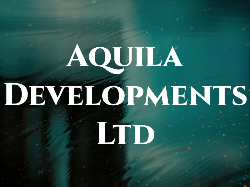 Aquila Developments Ltd