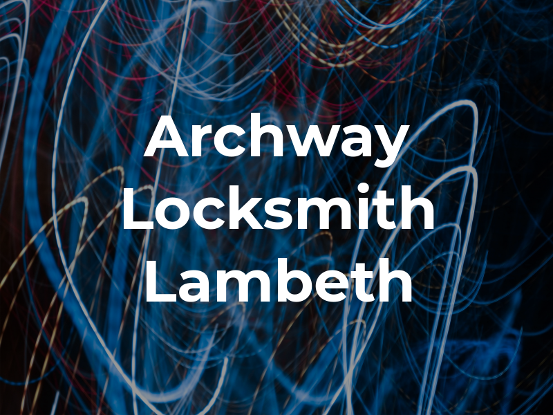 Archway Locksmith Lambeth