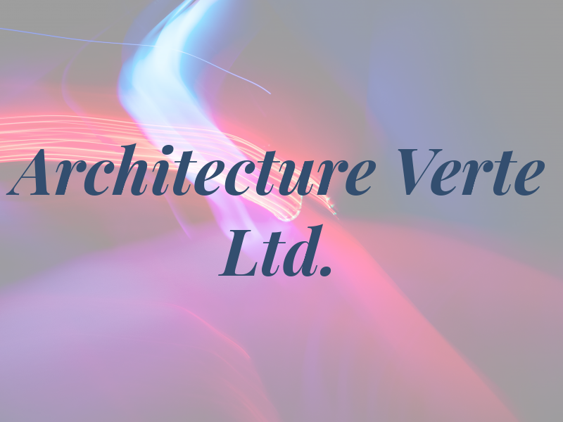 Architecture Verte Ltd.