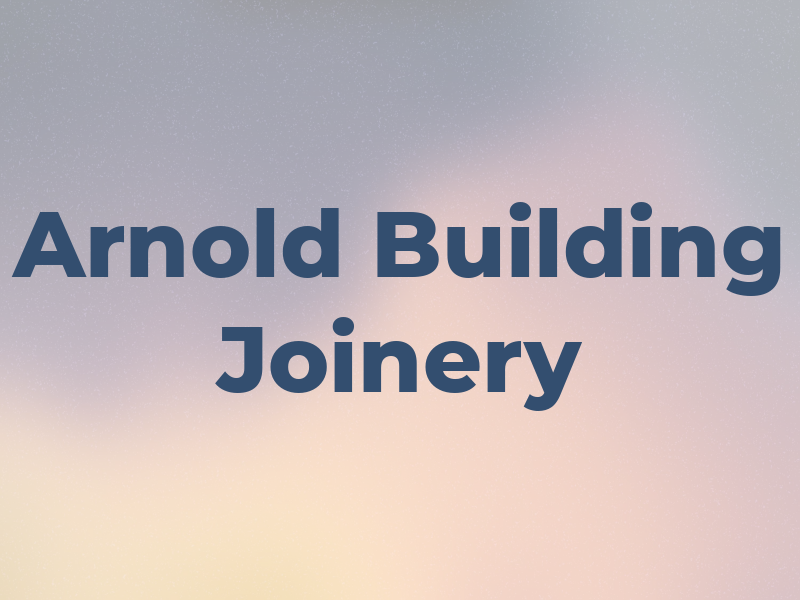 Arnold Building & Joinery