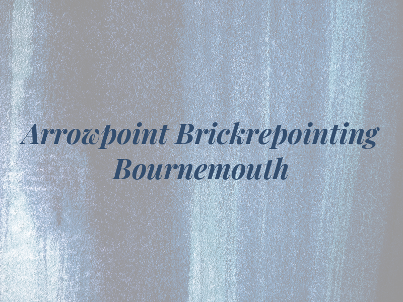 Arrowpoint Brickrepointing Bournemouth