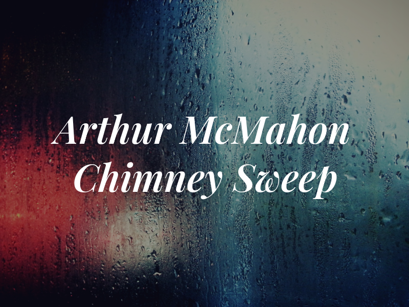 Arthur McMahon Chimney Sweep