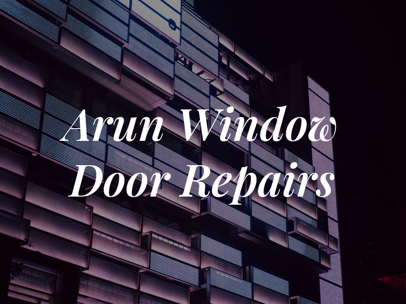 Arun Window and Door Repairs
