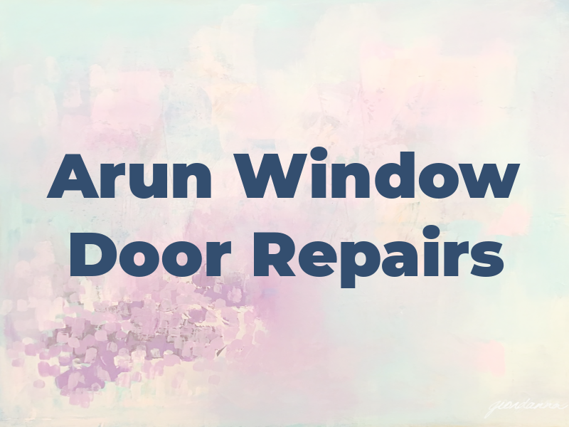 Arun Window and Door Repairs