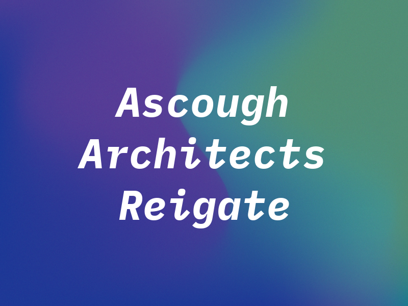 Ascough Architects Reigate