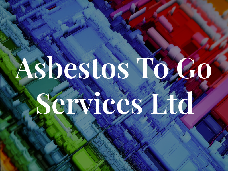 Asbestos To Go Services Ltd
