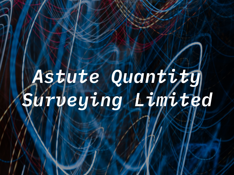 Astute Quantity Surveying Limited