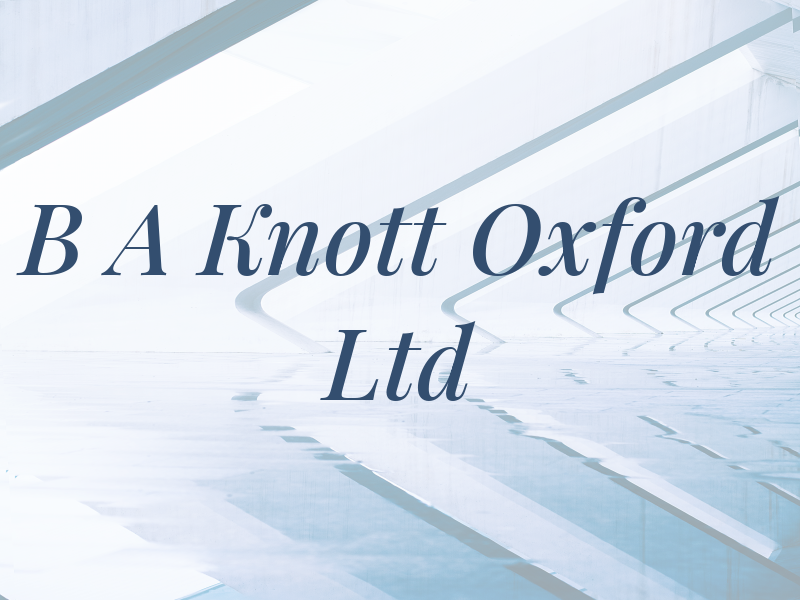 B A Knott Oxford Ltd
