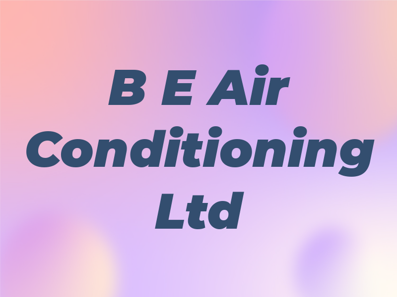 B E Air Conditioning Ltd