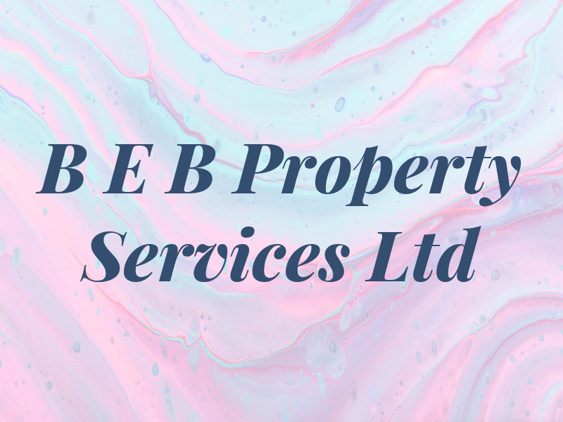 B E B Property Services Ltd