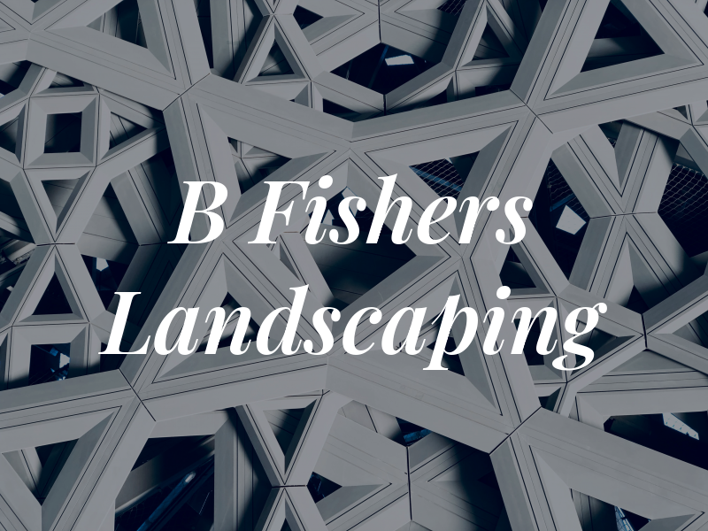 B Fishers Landscaping