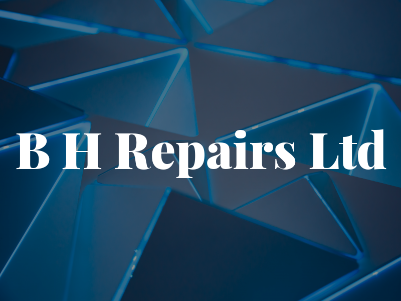 B H Repairs Ltd