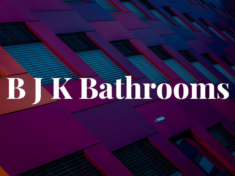 B J K Bathrooms