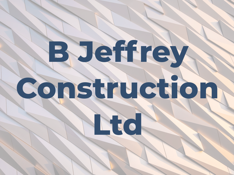 B Jeffrey Construction Ltd