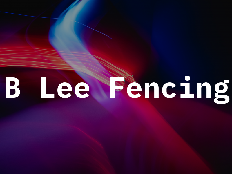 B Lee Fencing