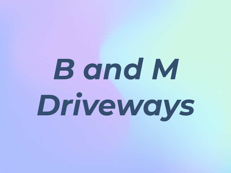 B and M Driveways