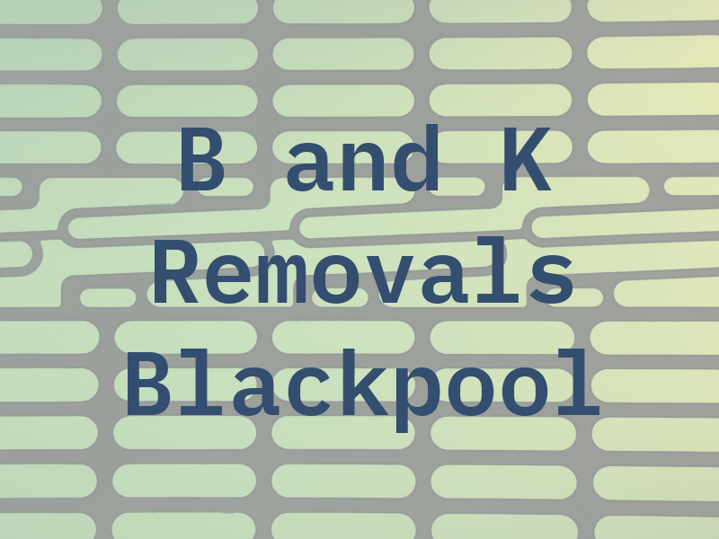 B and K Removals Blackpool