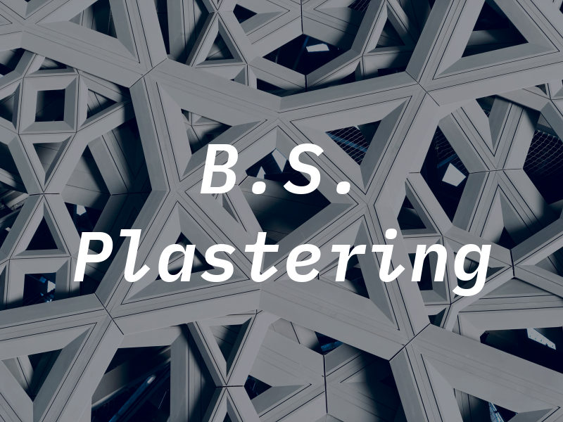 B.S. Plastering