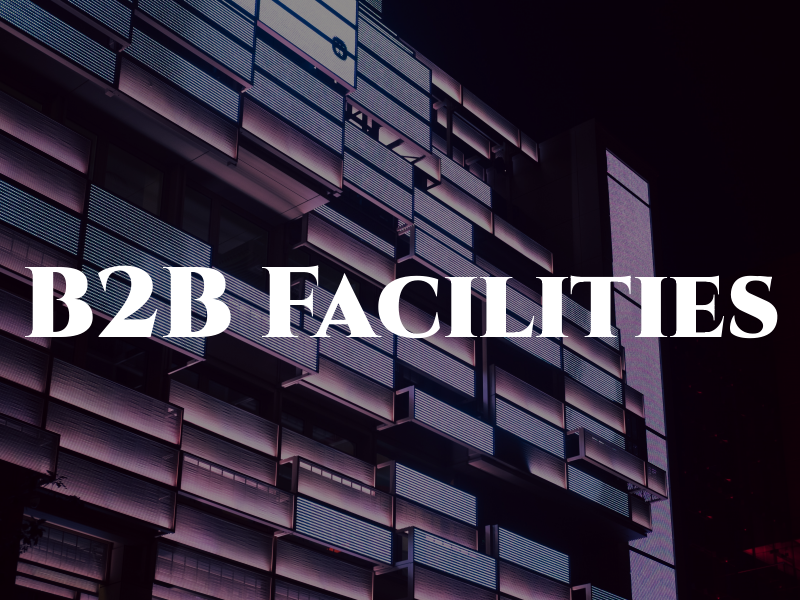 B2B Facilities