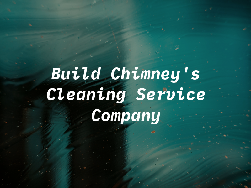 Build Chimney's Cleaning Service Company