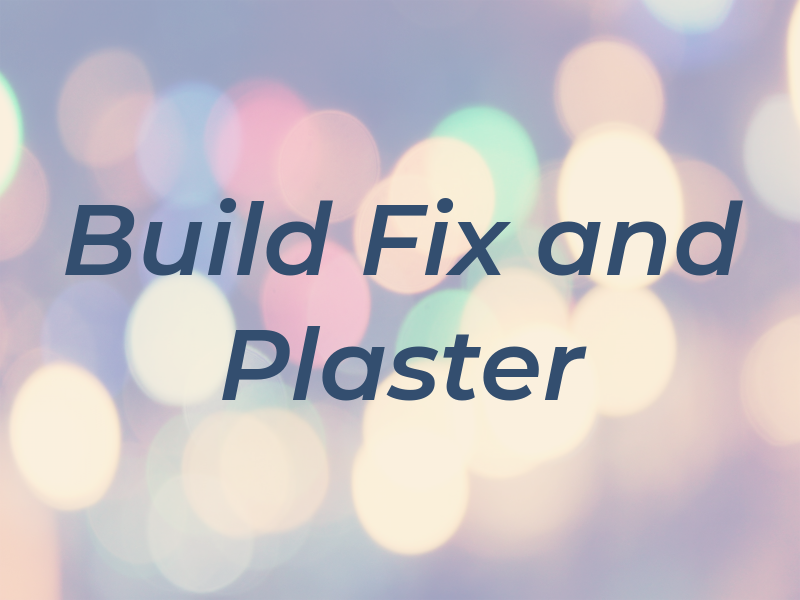 Build Fix and Plaster