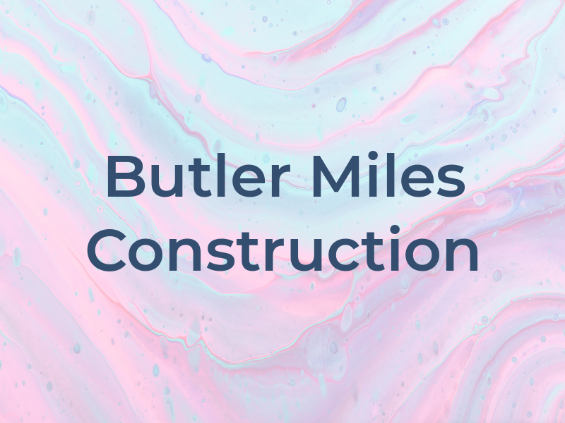 Butler & Miles Construction