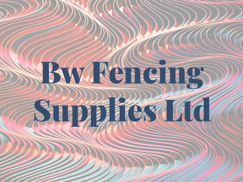 Bw Fencing Supplies Ltd